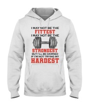 Fitness I May Not Be The Fittest Hooded Sweatshirt front