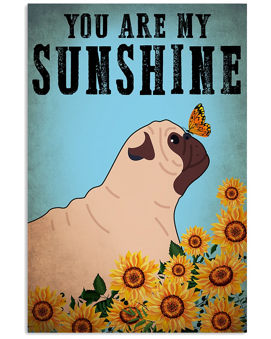 Dog Pug You Are My Sunshine 16x24 Poster