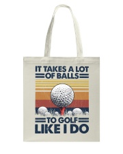 Golf It Takes A Lot Of Balls To Golf Like I Do Tote Bag tile