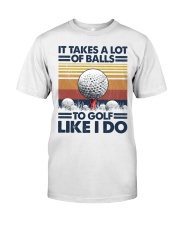 Golf It Takes A Lot Of Balls To Golf Like I Do Classic T-Shirt tile