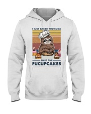 Baking I Just Baked You Some Hooded Sweatshirt front