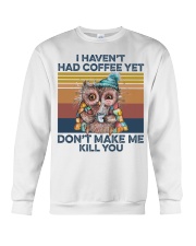 Coffee Don't Make Me Kill You Crewneck Sweatshirt tile