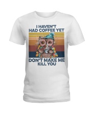 Coffee Don't Make Me Kill You Ladies T-Shirt tile