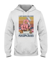 Baking I Just Baked You Some Hooded Sweatshirt front