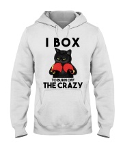 Boxing I Box To Burn Off The Crazy Hooded Sweatshirt front