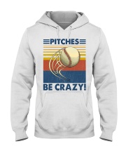Baseball Pitches be Crazy Hooded Sweatshirt front