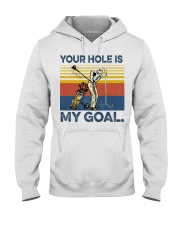 Golf Your Hole Is My Goal Hooded Sweatshirt front
