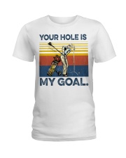 Golf Your Hole Is My Goal Ladies T-Shirt tile