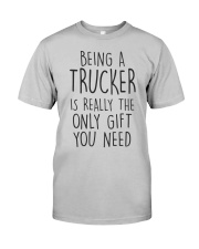 being a trucker Classic T-Shirt front