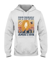 Pour yourself a cup of ambition Hooded Sweatshirt tile