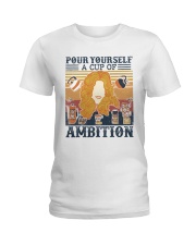 Pour yourself a cup of ambition Ladies T-Shirt tile