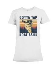 Gotta tap dat ash Premium Fit Ladies Tee tile