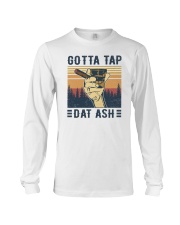 Gotta tap dat ash Long Sleeve Tee tile