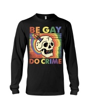 LGBTQ Pride Be Gay Do Crime Long Sleeve Tee tile