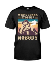 Who's gonna stop us Nobody Classic T-Shirt front
