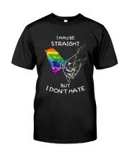 I May Be Straight But I Don't Hate Classic T-Shirt front