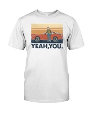 Yeah you Classic T-Shirt front
