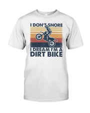 I don't snore I dream I'm a dirt bike Classic T-Shirt front