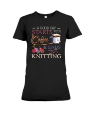 A Good Day Starts With Coffee Ends With Knitting Premium Fit Ladies Tee tile