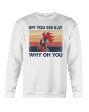 Chicken Eff You See Kay Why Oh You Crewneck Sweatshirt tile