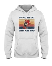 Chicken Eff You See Kay Why Oh You Hooded Sweatshirt tile