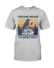 I Became Insane Raven Classic T-Shirt front