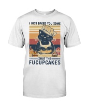 I Just Baked You Some Shut ThFucupcake Black Cat Classic T-Shirt front