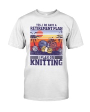 Knitting I Do Have A Retirement Plan Classic T-Shirt front