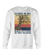 Celebrate We Will Because Life Is Short But Sweet Crewneck Sweatshirt tile