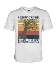 Celebrate We Will Because Life Is Short But Sweet V-Neck T-Shirt tile