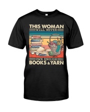 This Woman Will Never Own Enough Books and Yarn Classic T-Shirt front