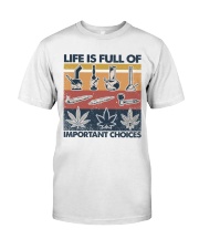 Life Is Full Of Important Choices Classic T-Shirt front