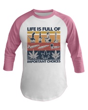Life Is Full Of Important Choices Baseball Tee tile