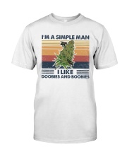 I'm a simple man like doobies and boobies Classic T-Shirt front