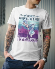 Of Course I Drink Like A Fish I'm A Mermaid Classic T-Shirt lifestyle-mens-crewneck-front-6