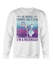 Of Course I Drink Like A Fish I'm A Mermaid Crewneck Sweatshirt tile