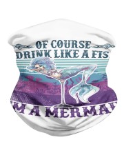 Of Course I Drink Like A Fish I'm A Mermaid Neck Gaiter tile