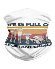 Makeup Life Is Full Of Important Choices Neck Gaiter tile
