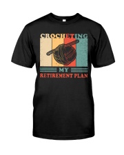 Crocheting My Retirement Plan Classic T-Shirt front