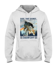 Dude That Sounds Squatchy Hooded Sweatshirt tile