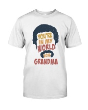 You're in my world now grandma Classic T-Shirt front