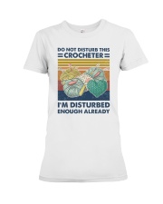 Don't disturb this crocheter I'm disturbed enough Premium Fit Ladies Tee tile