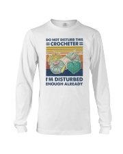 Don't disturb this crocheter I'm disturbed enough Long Sleeve Tee tile