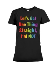 Let's Get One Thing Straight I'm Not Premium Fit Ladies Tee tile