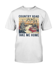 Country roads take me home Classic T-Shirt front