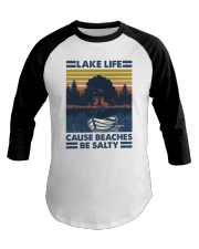 Lake life Cause Beaches be salty Baseball Tee tile