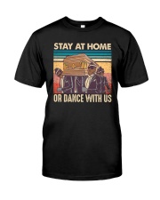 Retro Stay at home or dance with us Classic T-Shirt front