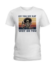 Skull Eff You See Kay Why Oh You Ladies T-Shirt tile