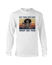 Skull Eff You See Kay Why Oh You Long Sleeve Tee tile
