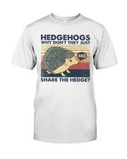 Hedgehogs why don't they just share the hedge Classic T-Shirt front